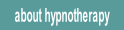 about hypnotherapy.